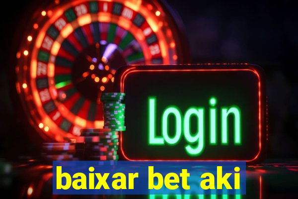 baixar bet aki